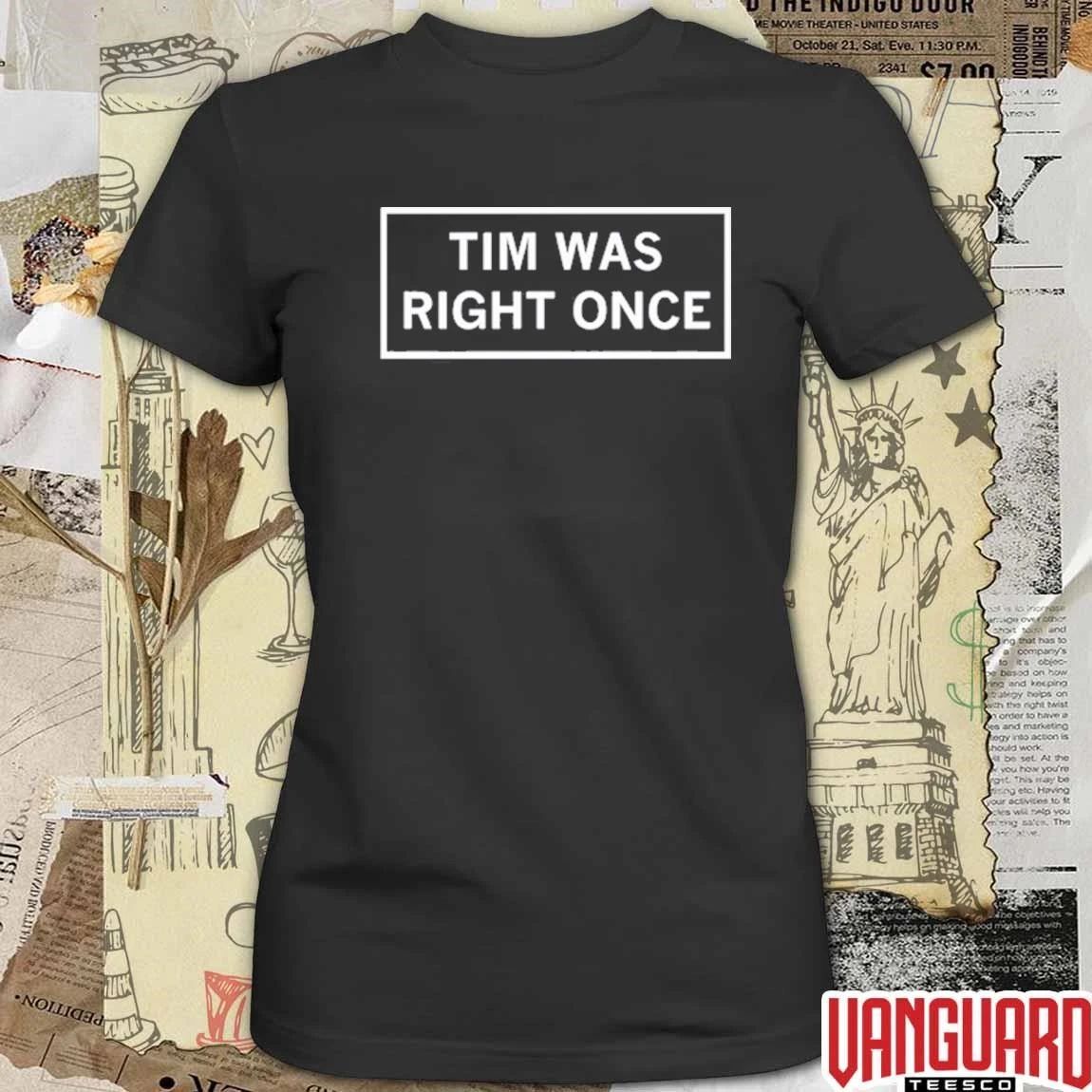 2026 Tim Was Right Once t-shirt