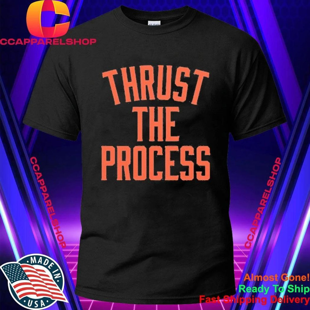 Thrust The Process Shirt