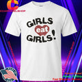 Girls Eat Girls Happy Pride Shirt