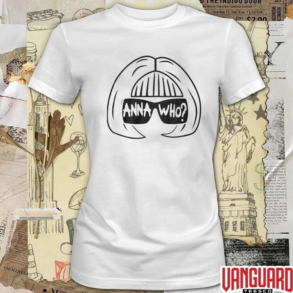 2026 Anna Wintour Anna Who Iconic Savage t-shirt