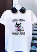 I Have a Terrible Sleeping Disorder It’s Called Reading Books That Are Too Good Cat Book shirt