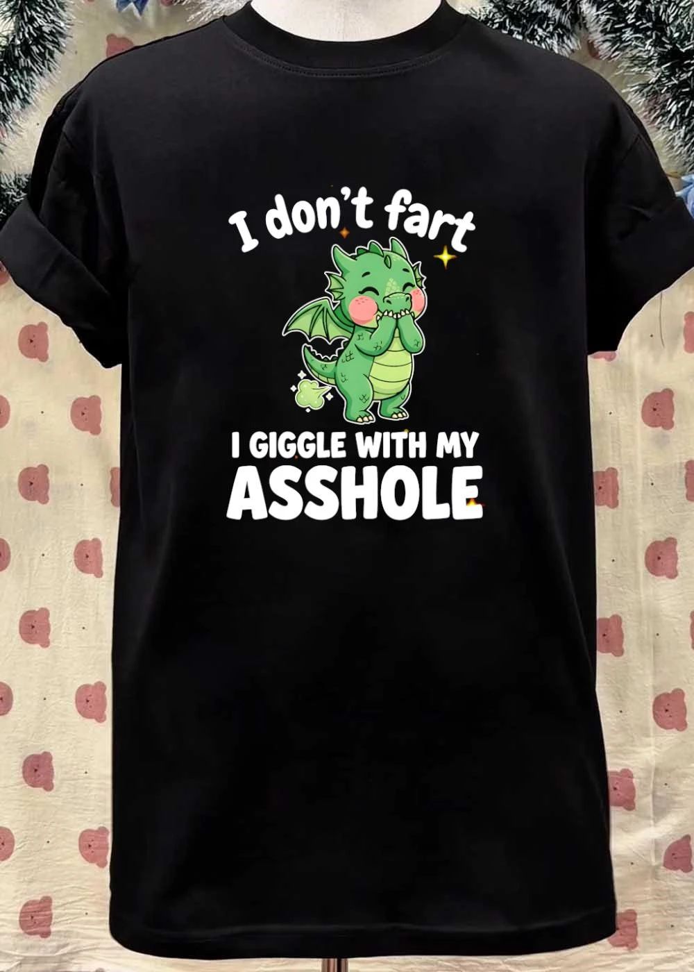 Funny Dragon Apparel I Don’t Fart I Giggle with My Asshole T-Shirt