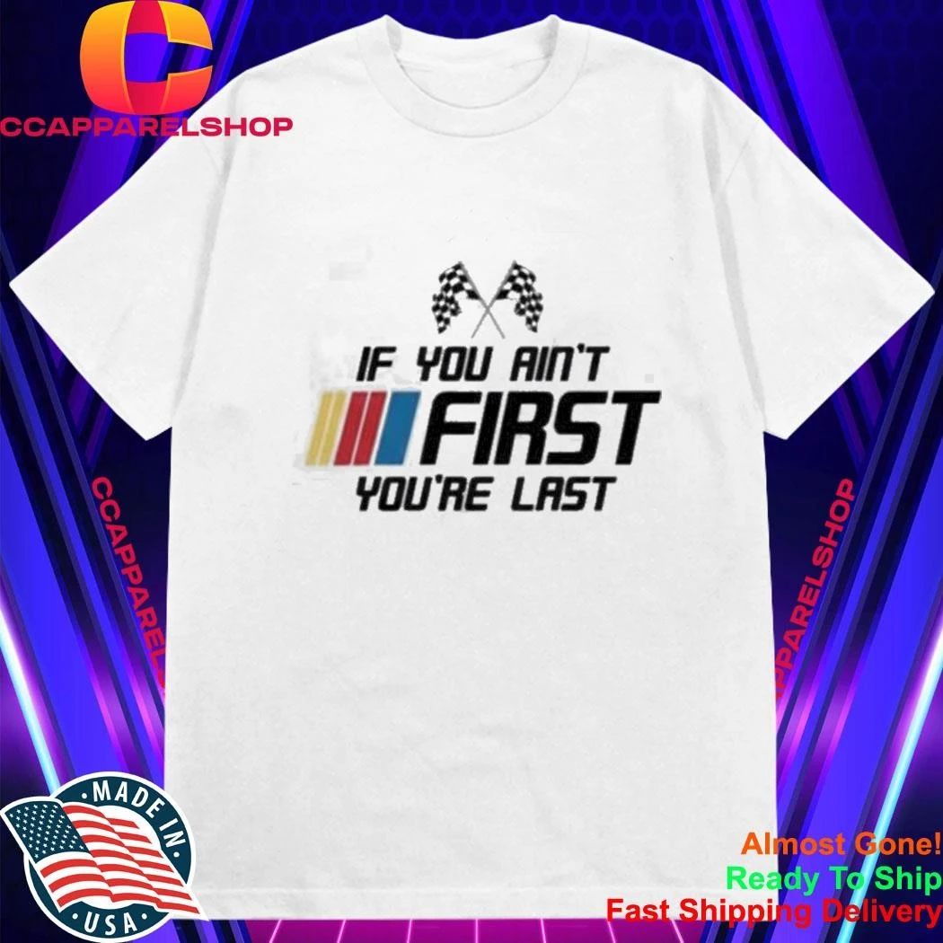 Kyle Busch 2026 If You Aint First Youre Last Shirt
