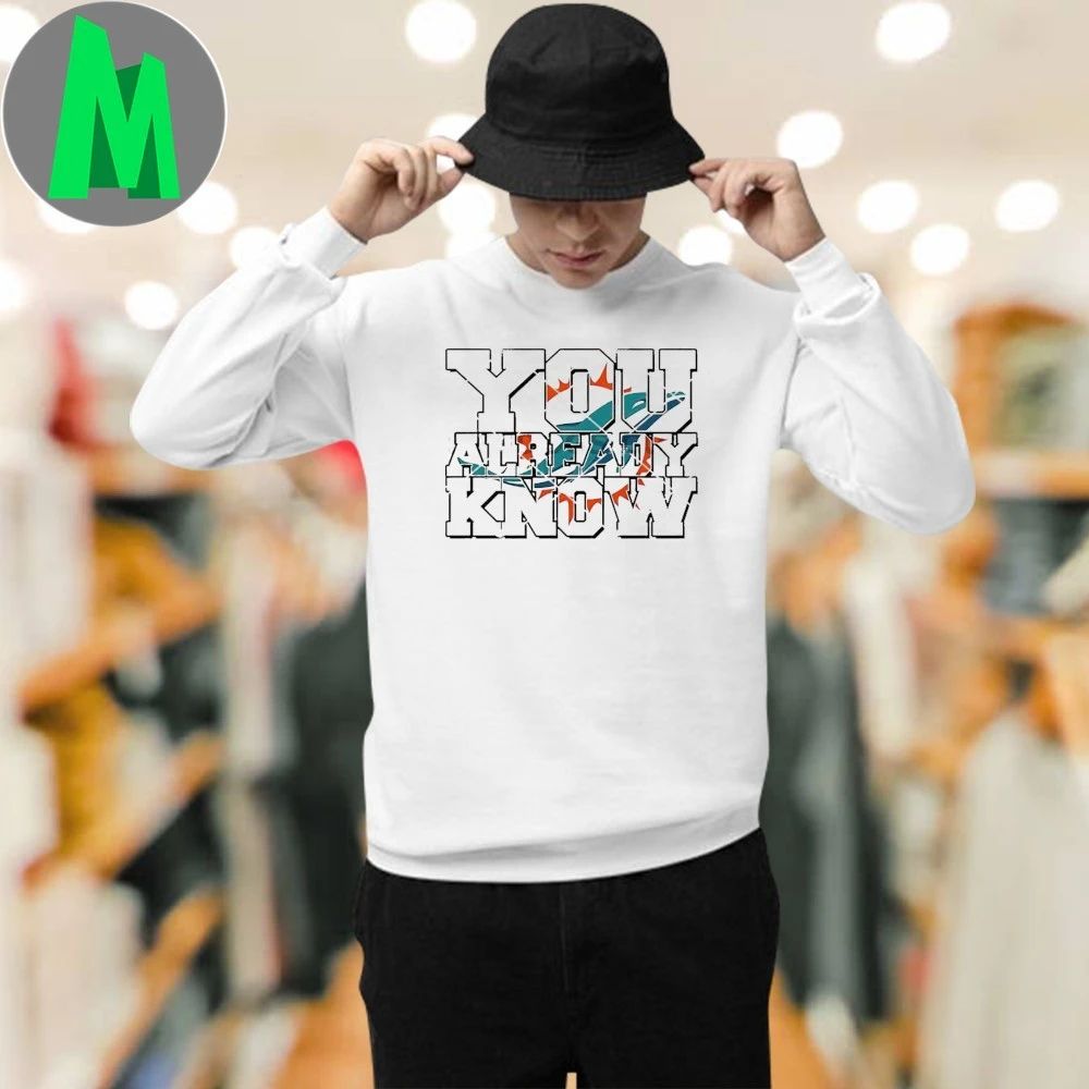 You Already Know Miami Dolphins Logo Shirt