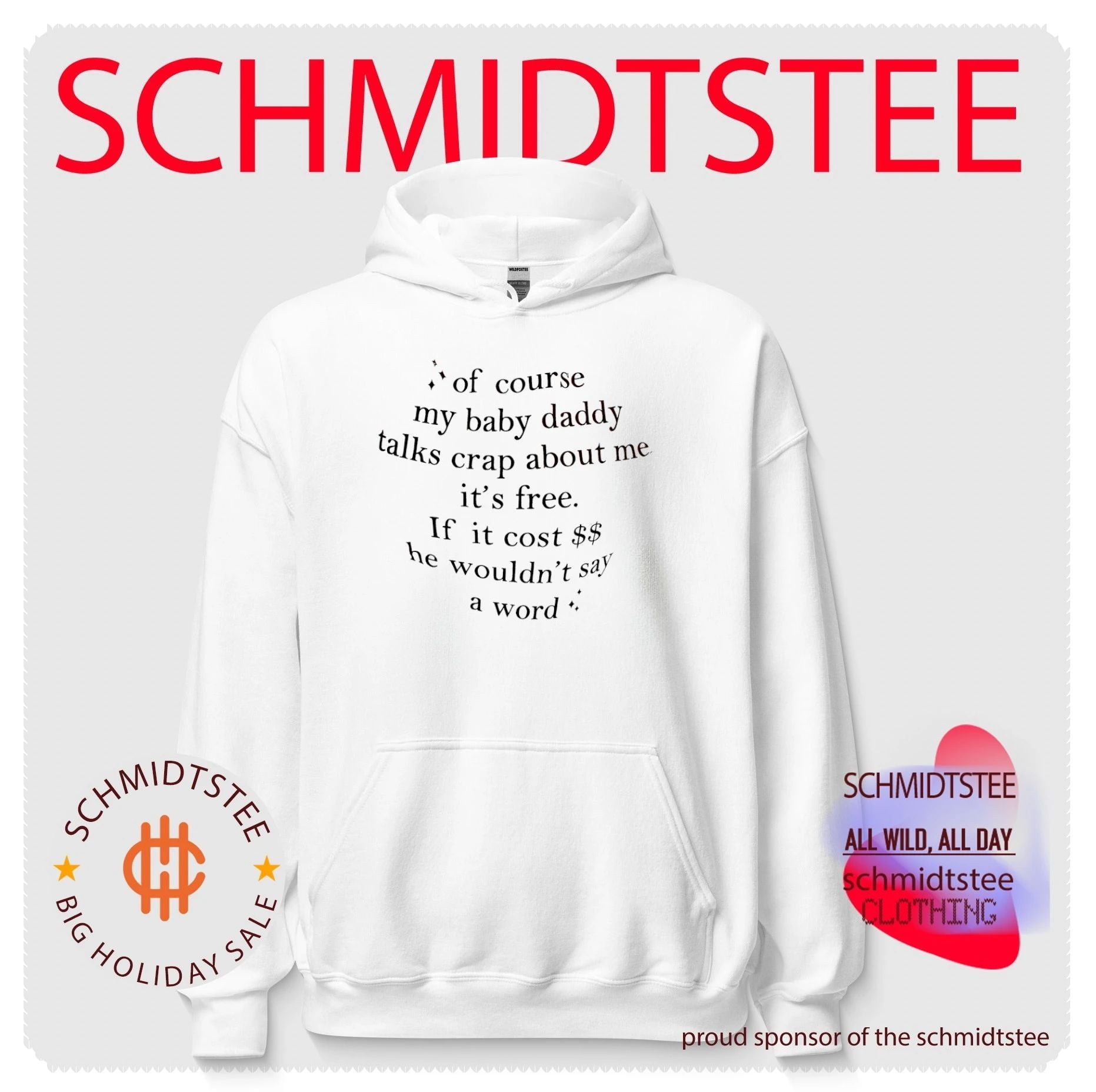 Of course my baby daddy talks crap about me it’s free if it cost $$ he wouldn’t say a word shirt