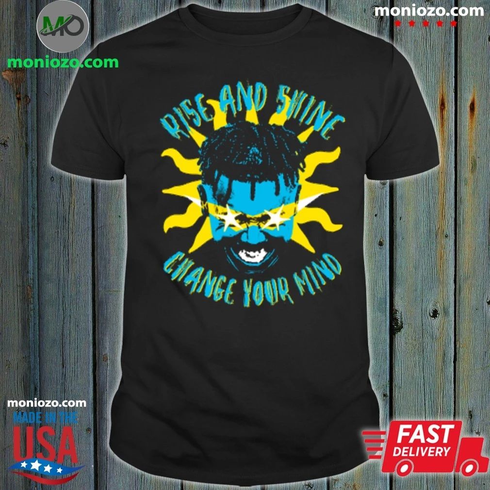 Original Rise And Shine Change Your Mind Shirt