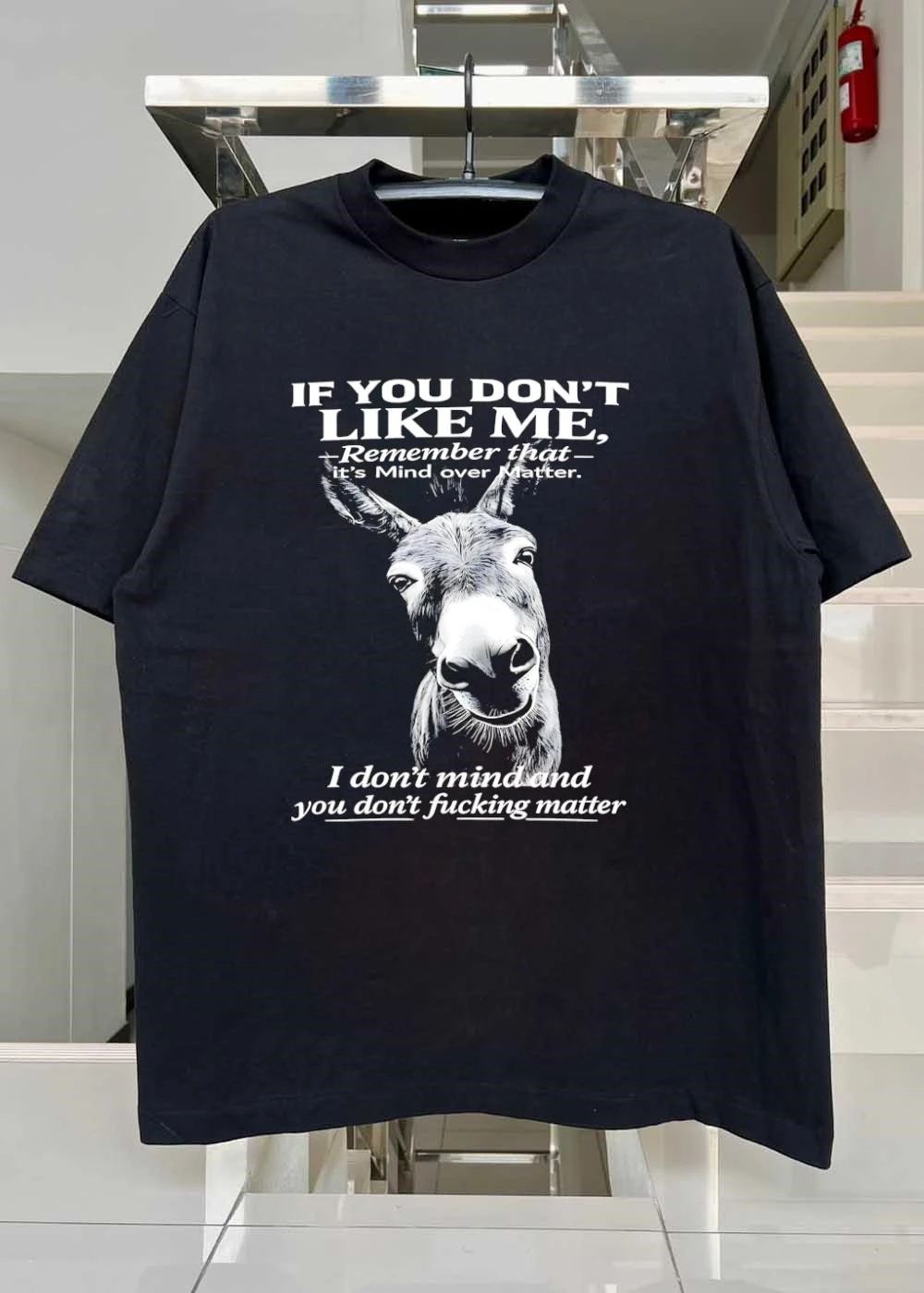 Funny Donkey Graphic If You Do Not Like Me Remember It Is Mind Over Matter T-Shirt
