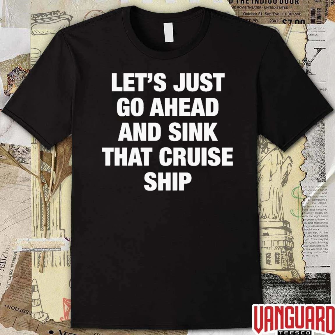 Let’s Just Go Ahead And Sink That Cruise Ship t-shirt