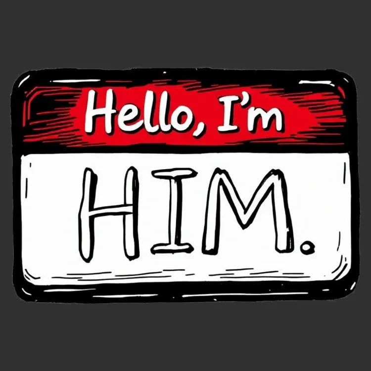 Hello I'm Him Name Tag