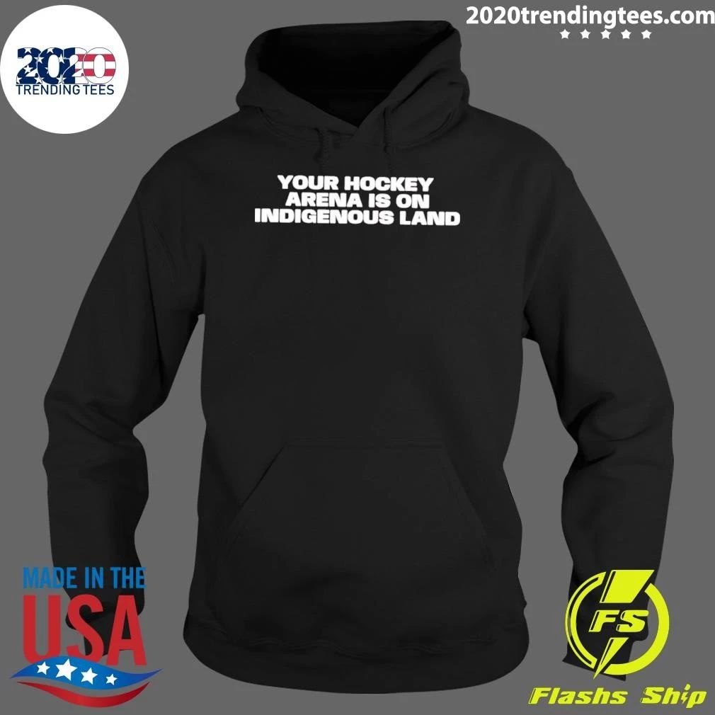 Your Hockey Arena Is On Indigenous Land Shirt