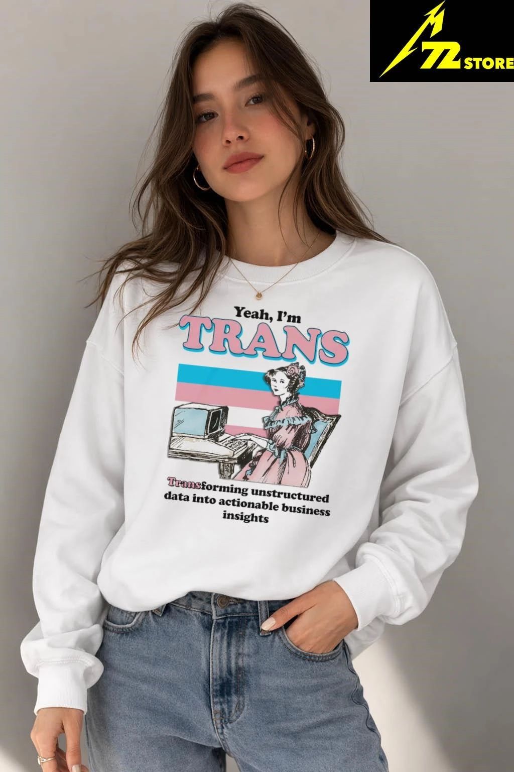 Yeah, I’m Trans, Transforming Unstructured Data Into Actionable Business Insights Shirt