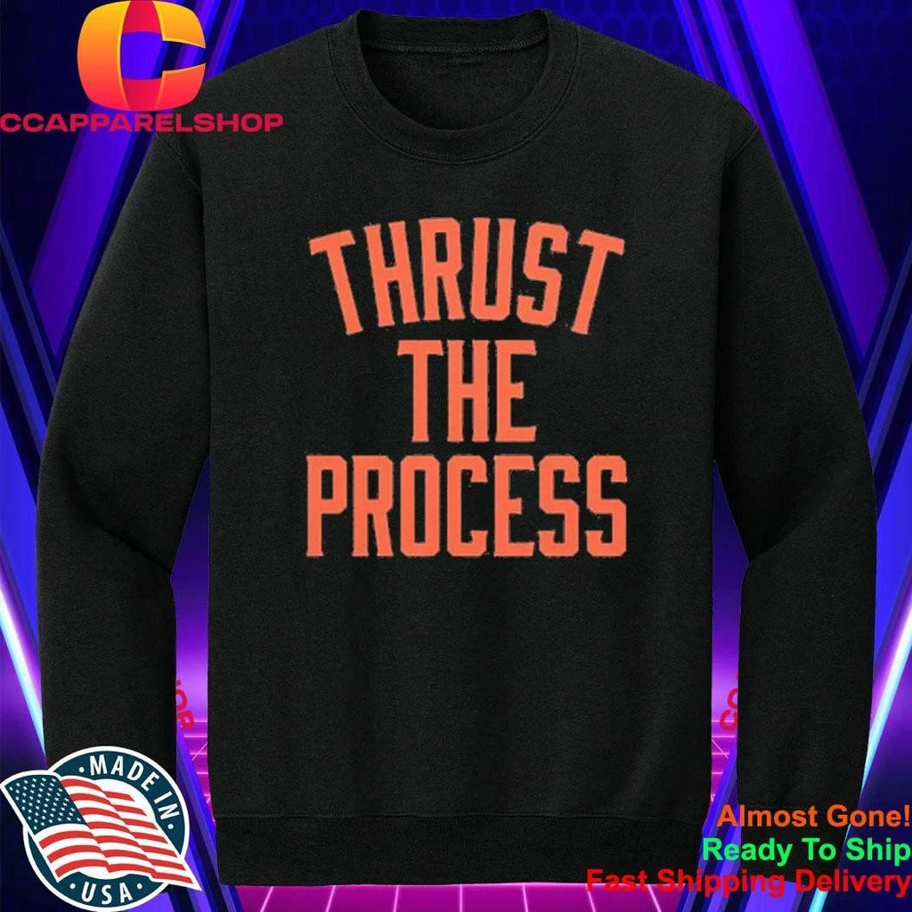 Thrust The Process Shirt
