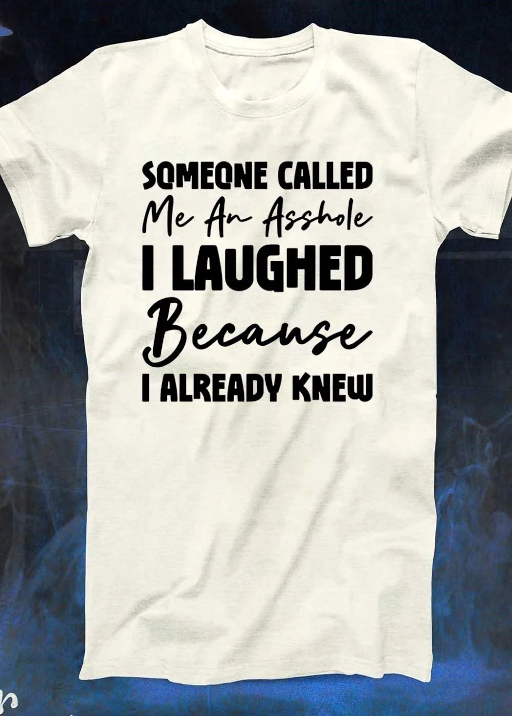 Funny Asshole I Already Knew Shirt