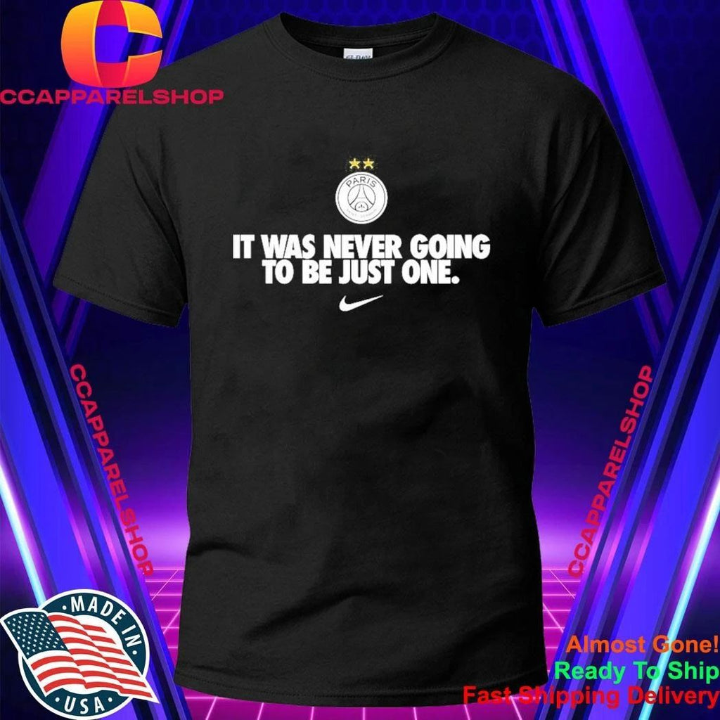 It Was Never Going To Be Just One PSG Winners Shirt