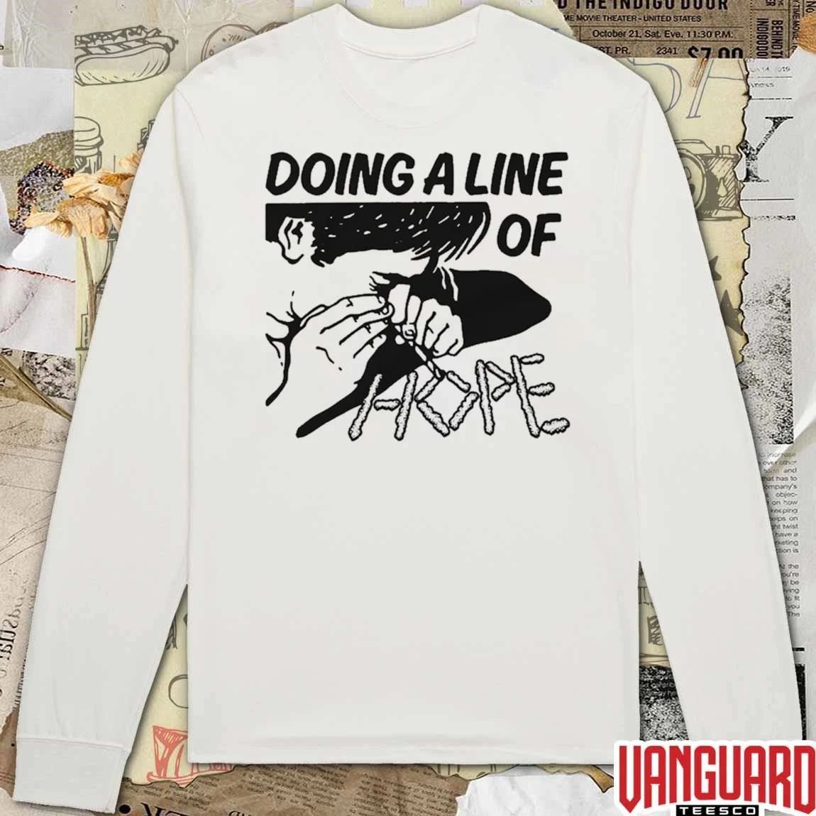 Doing A Line Of Hope t-shirt