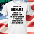 I Waited For Deckard And All I Got Was Fired From My Job For Being Way Too Overhyped And Not Doing My Job On Wednesday T-shirt