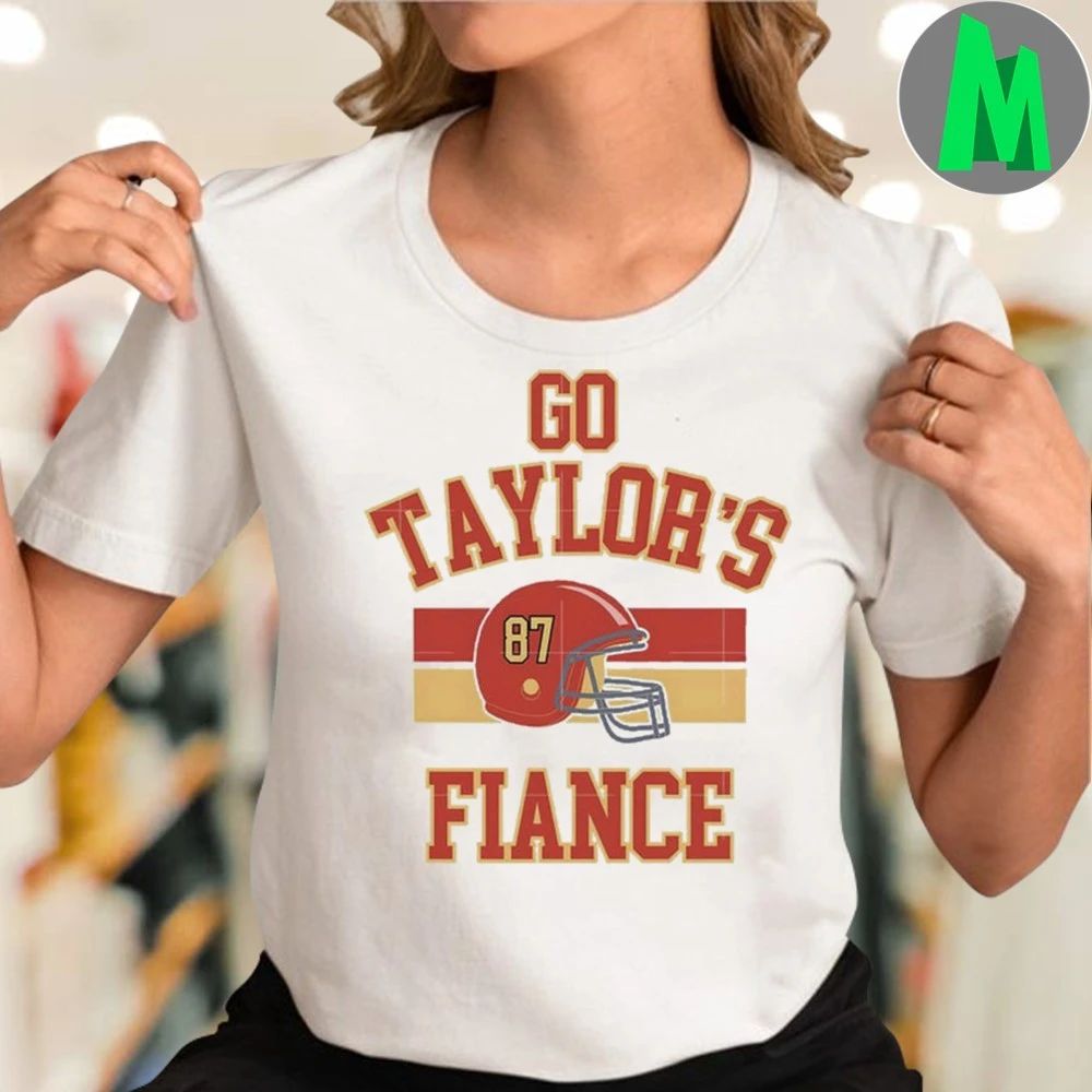 Go Taylor’s Fiance Shirt
