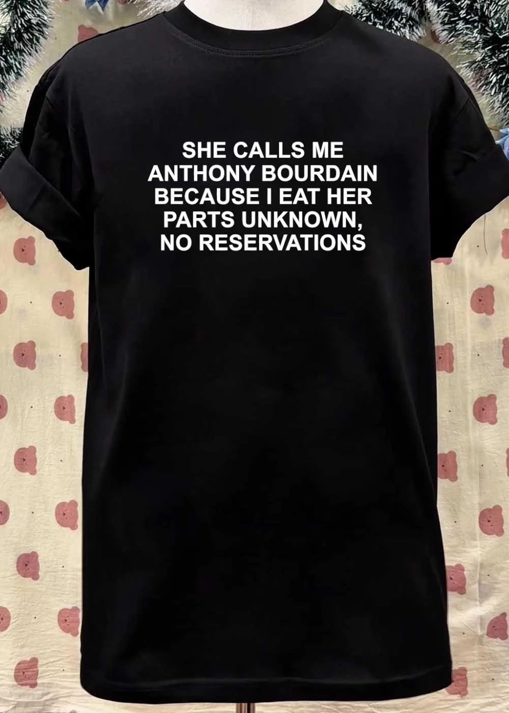 Adult Humor Anthony Bourdain Parts Unknown No Reservations shirt