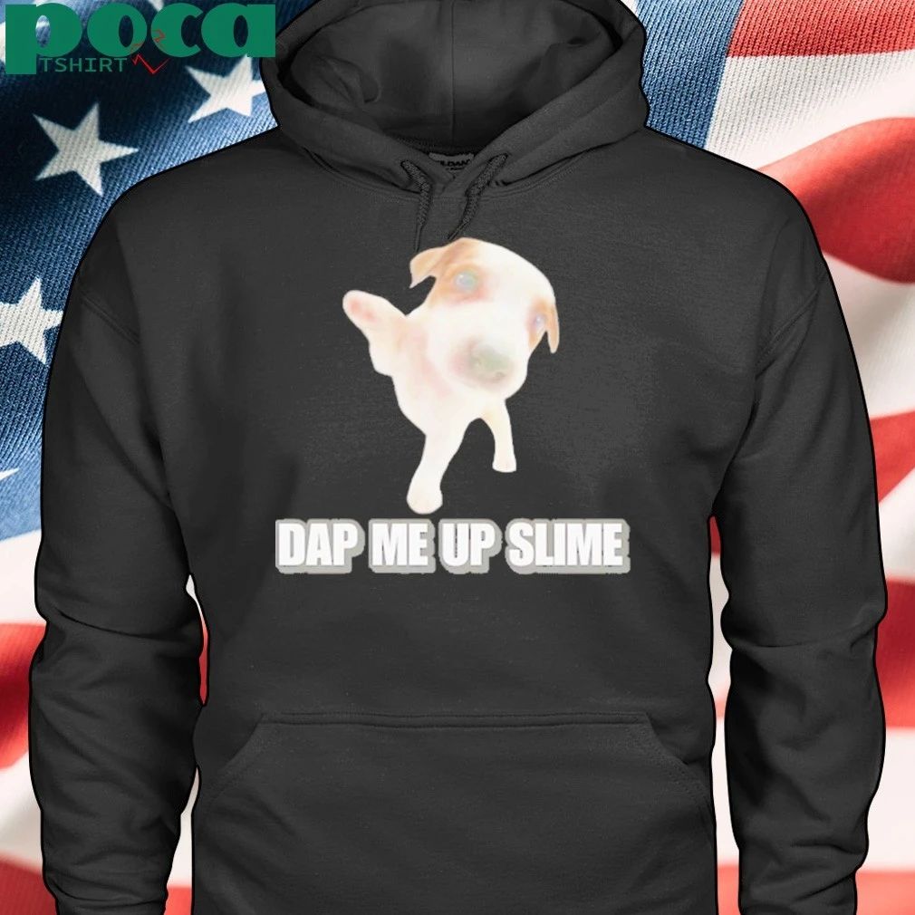 Dog Dap Me Up Slime Shirt