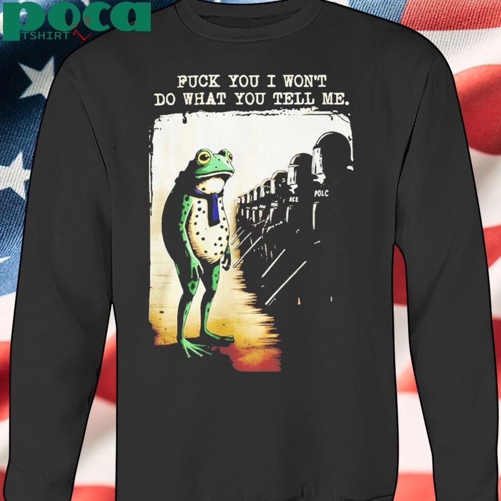 Portland Frog Protest Fuck You I Wont Do What You Tell Me Shirt