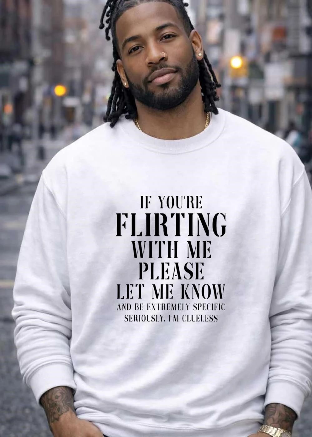 If You Are Flirting with Me Please Let Know and Be Extremely Specific Clueless shirt