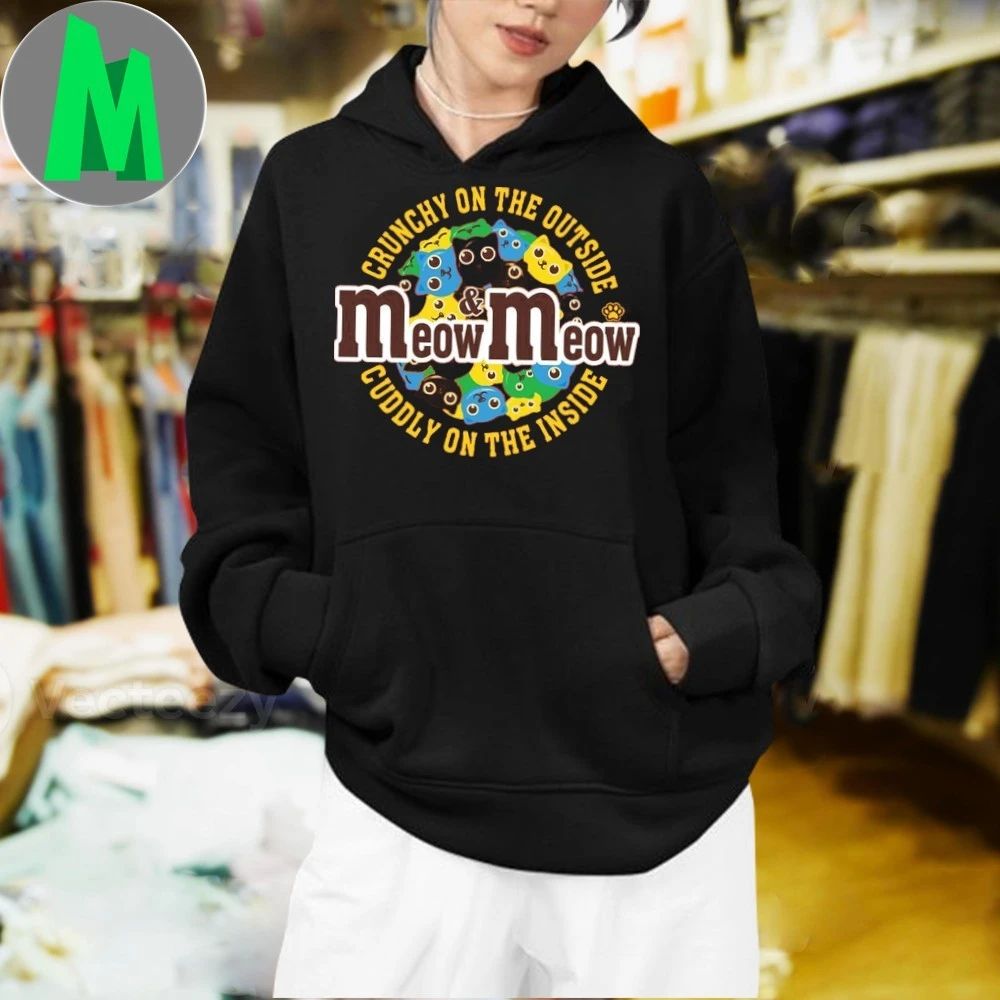 Crunchy On The Outside Cuddly On The Inside Meow and Meow Shirt