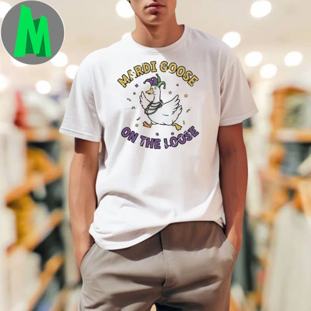 Original Mardi Goose On The Loose Shirt