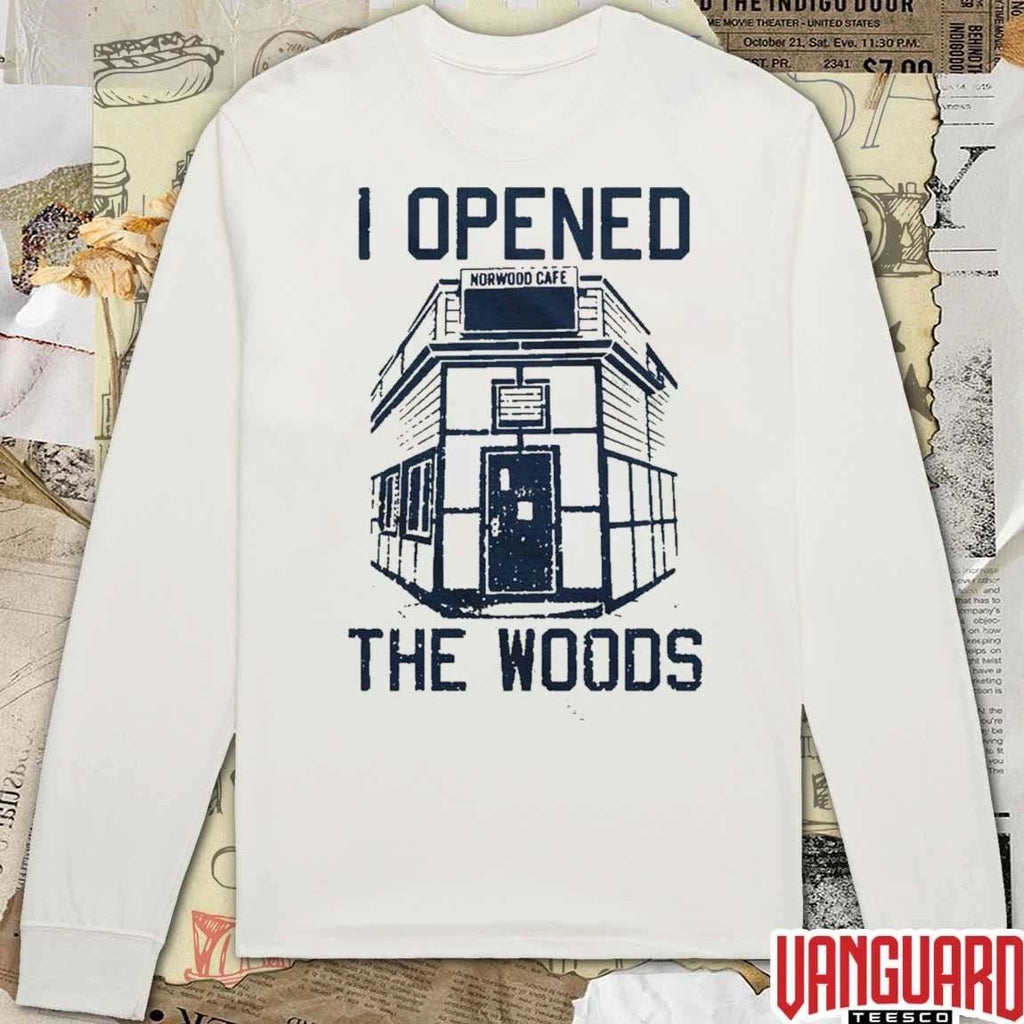 I Opened the Woods Norwood Cafe t-shirt