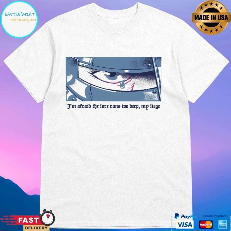 I’m Afraid The Love Runs Too Deep My Liege Lore Overload Lucia Sancho T-shirts