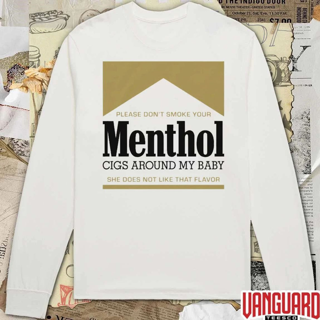 Please Don’t Smoke Your Menthol Cigs Around My Baby She Does Not Like That Flavor Gold t-shirt