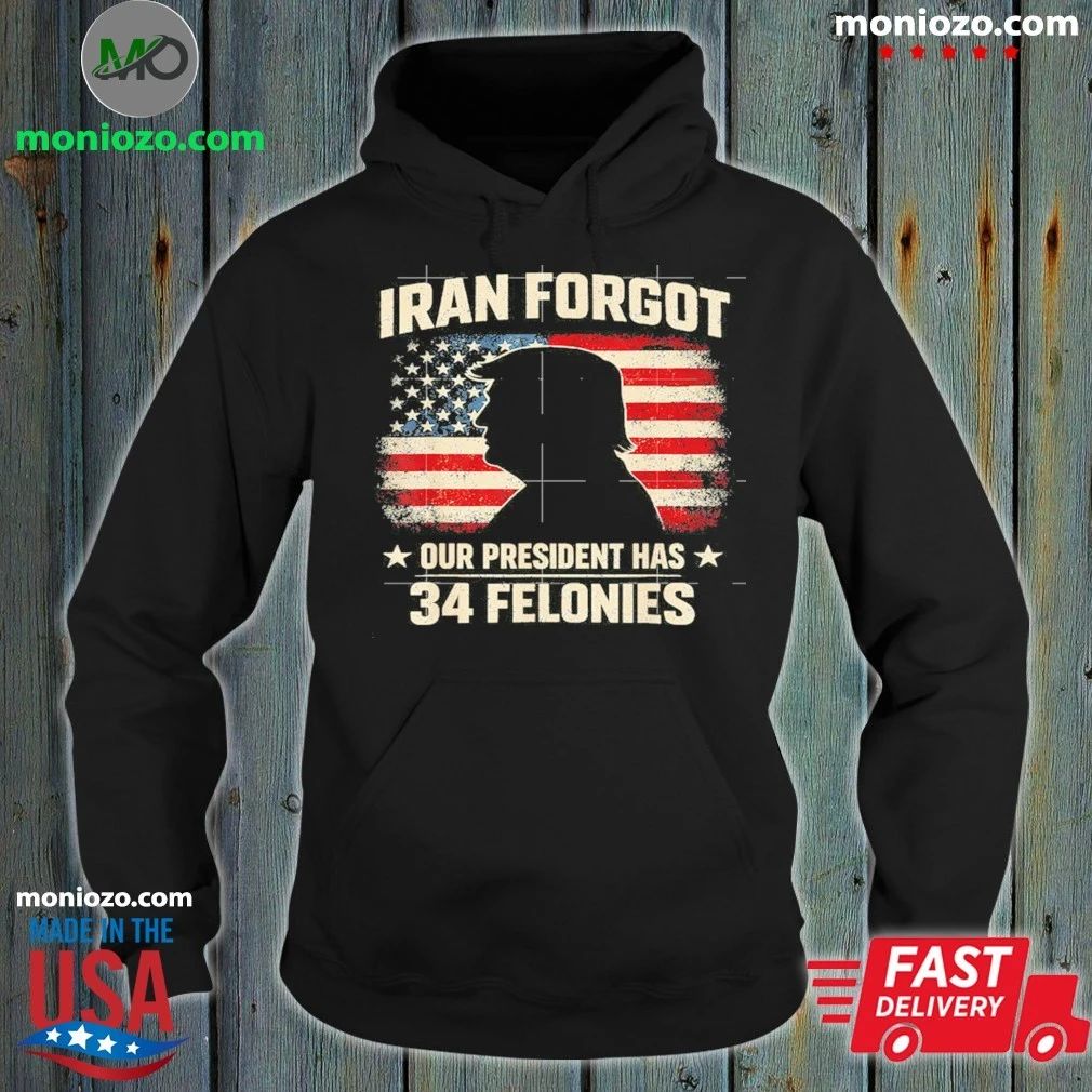 Iran Forgot Our President Has 34 Felonies Vintage US Flag Shirt