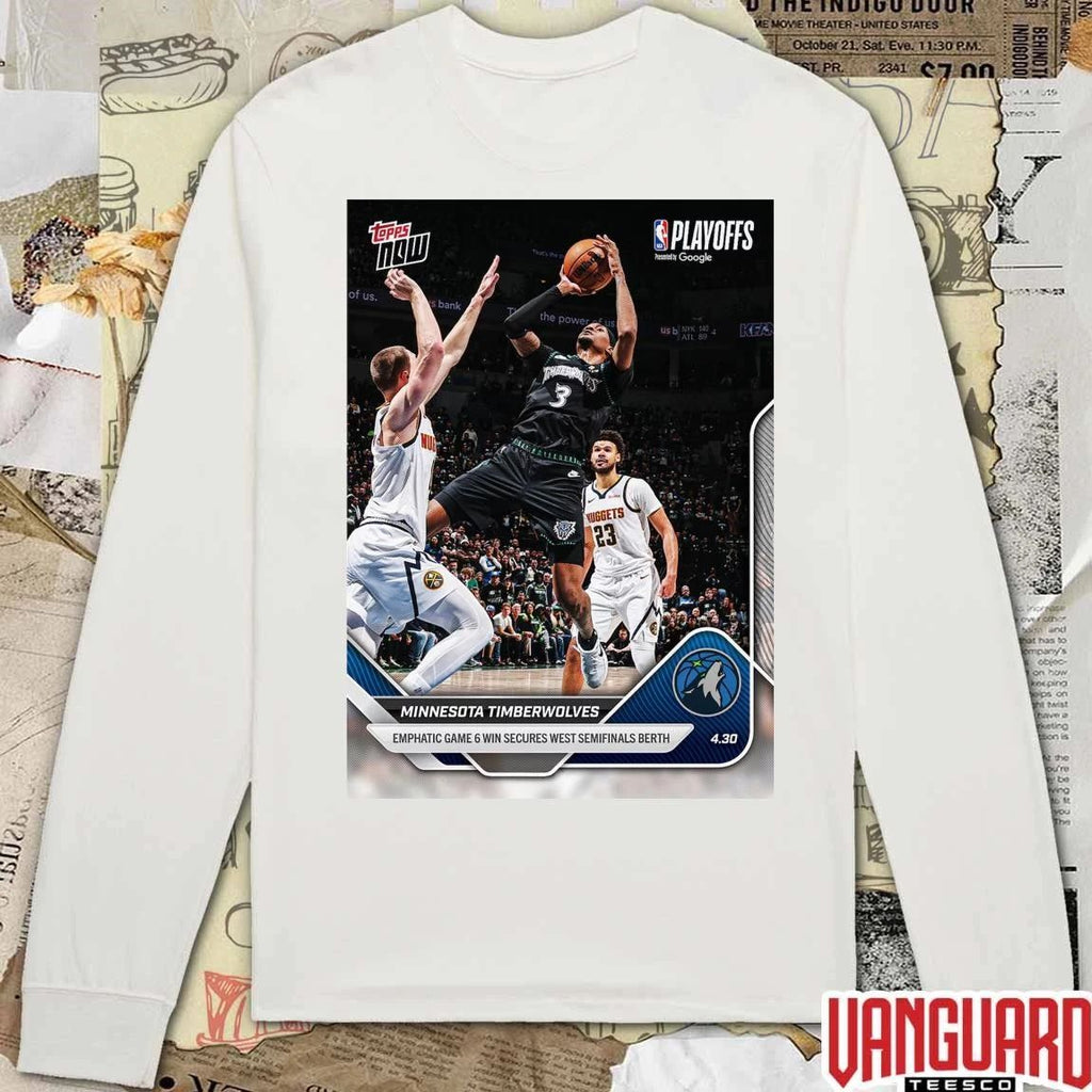 Minnesota Timberwolves Emphatic Game 6 Win Secures West Semifinals Berth t-shirt