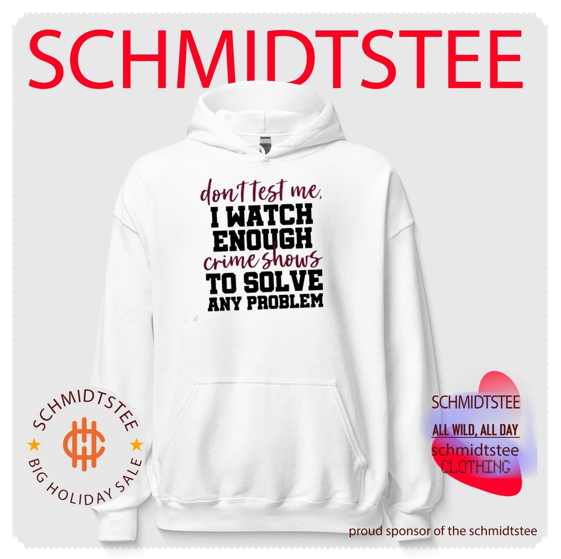 Don_t Test Me I Watch Enough Crime Shows to Solve Any Problem shirt