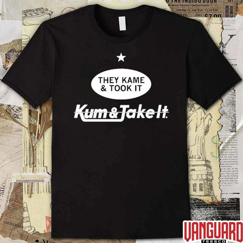 2026 They Kame and Took It Kum and Take It t-shirt