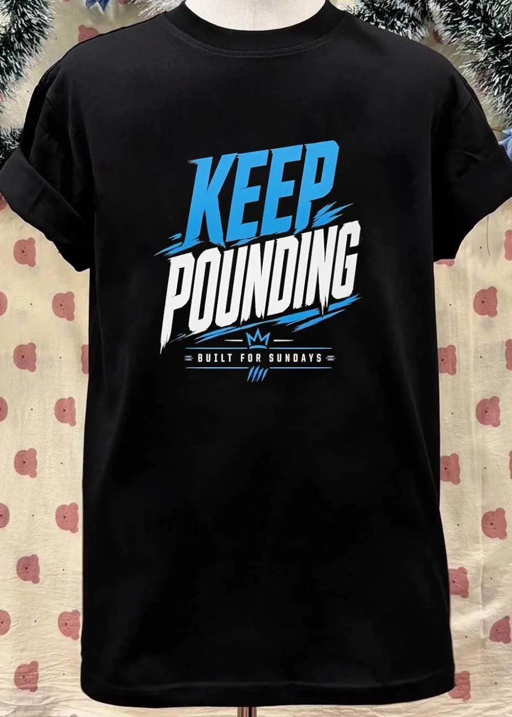 Keep Pounding Built for Sundays Carolina Panthers T-Shirt
