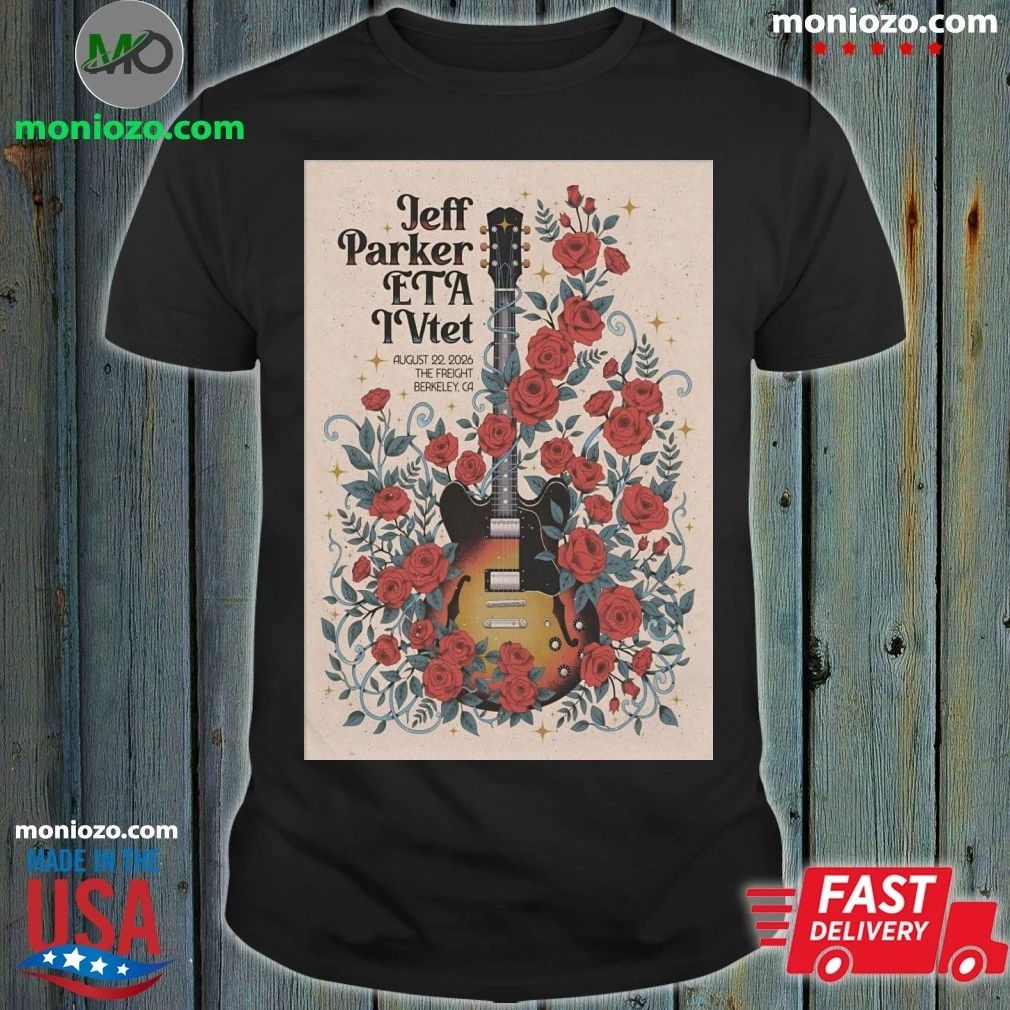 Original JEFF PARKER ETA IVTET Aug 22 2026 The Freight In Berkeley CA Poster Shirt