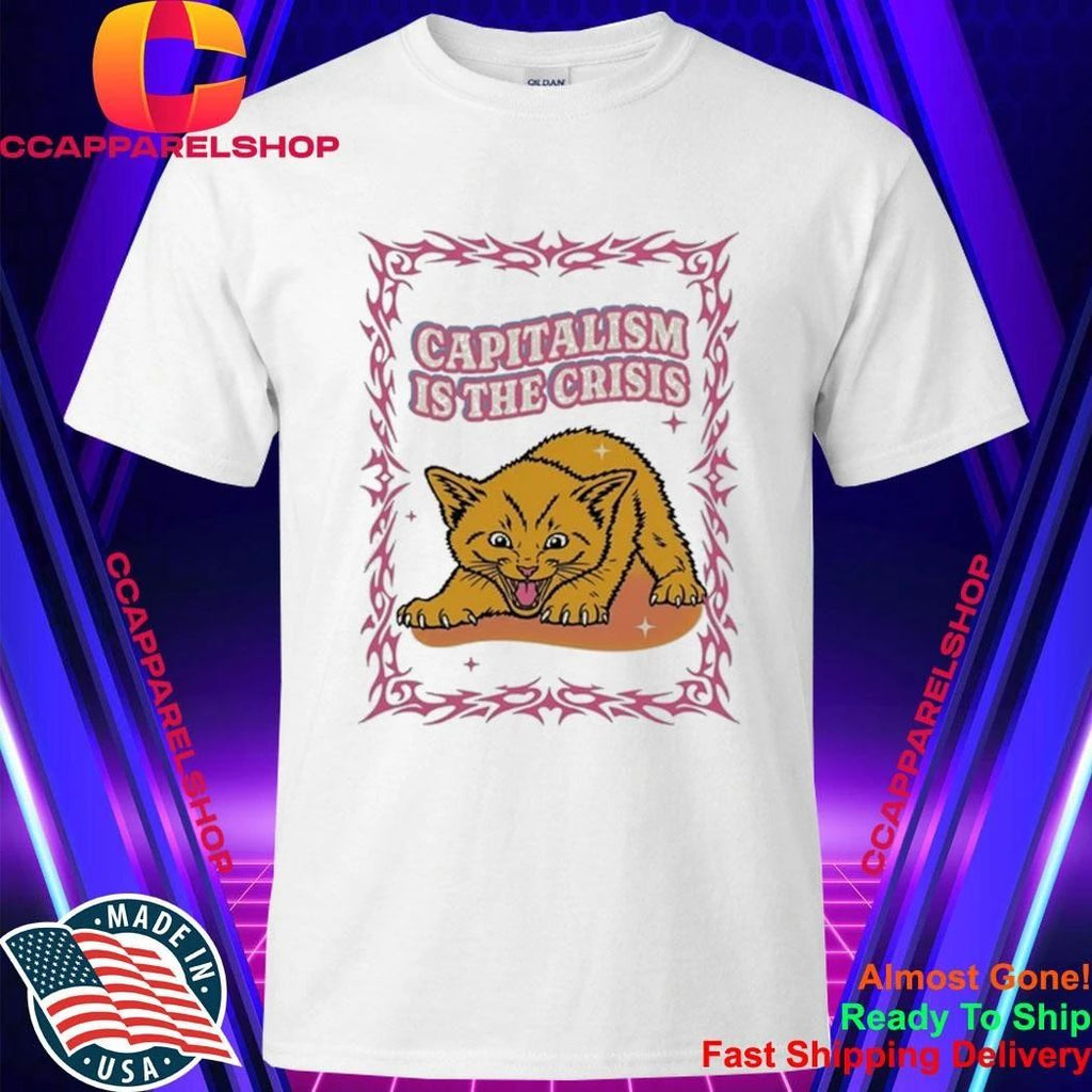 Capitalism Is the Crisis with Angry Kitten Shirt