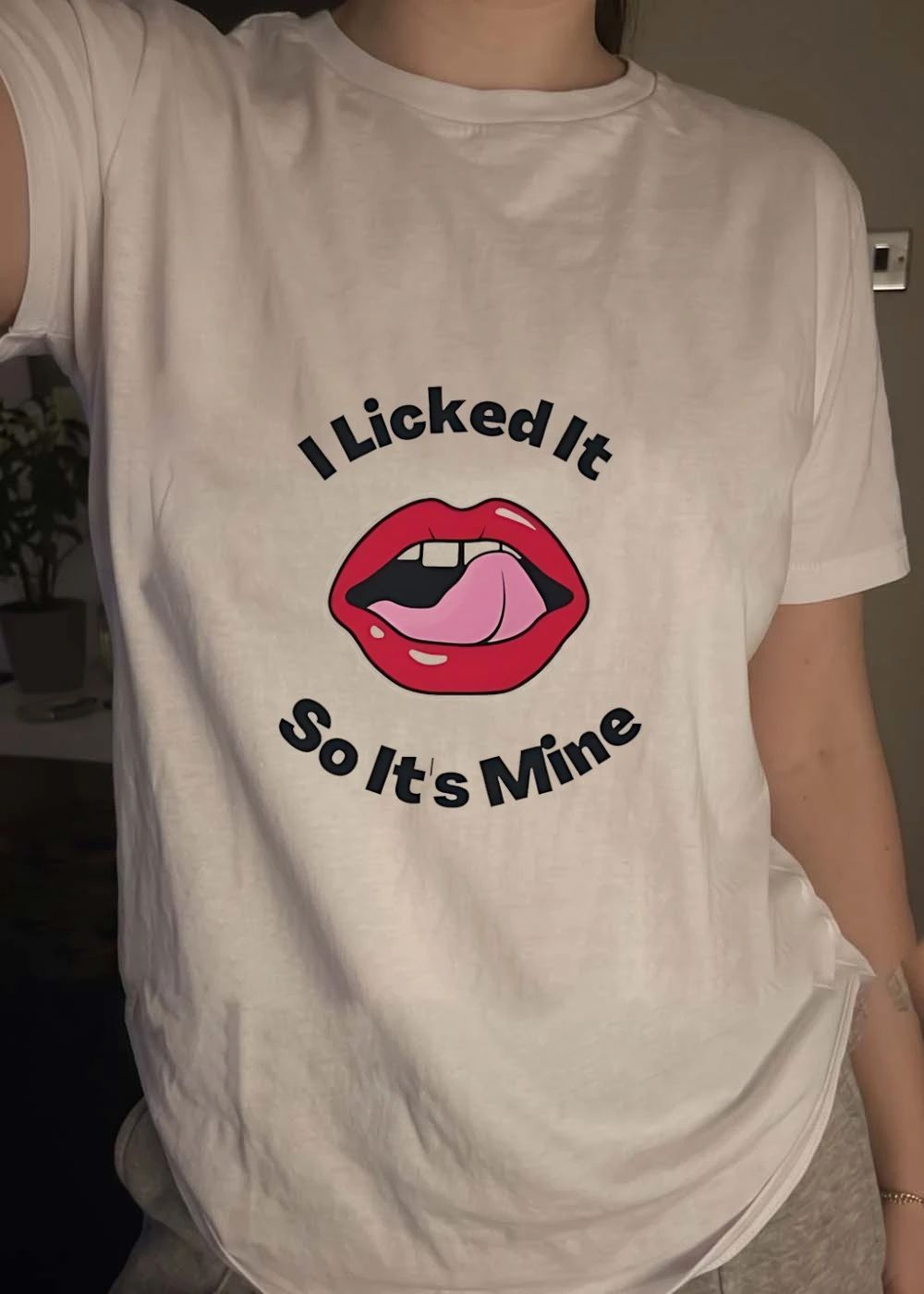 I licked it so it is mine lips shirt