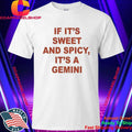 If It’s Sweet And Spicy It’s A Gemini Shirt
