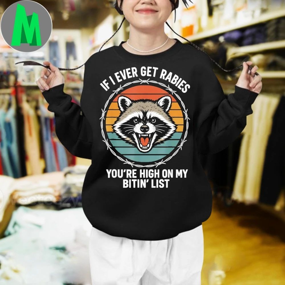 If I Ever Get Rabies Shirt