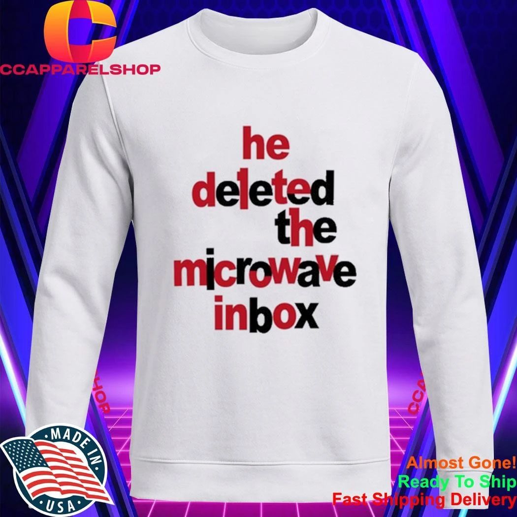 Dinosaur He Deleted The Microwave Inbox Shirt
