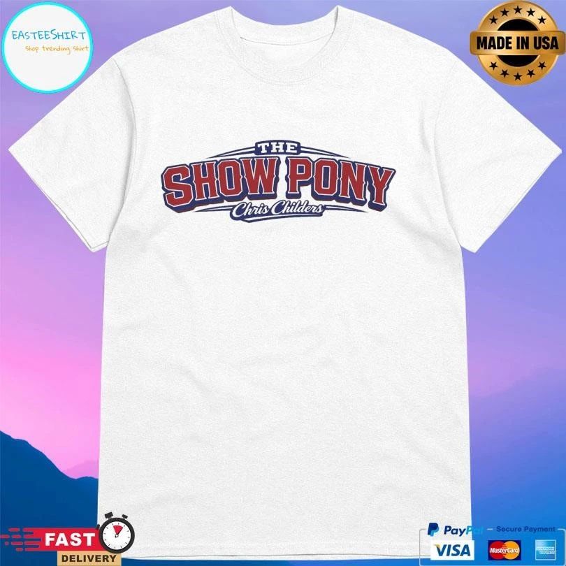 The Show Pony Chris Childers T-shirts