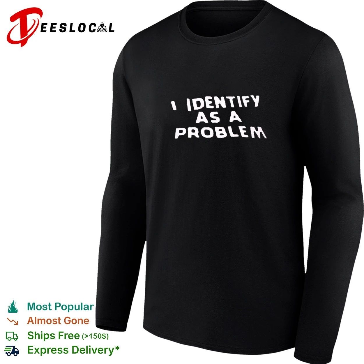 I Identify as a Problem funny sarcastic T-shirt