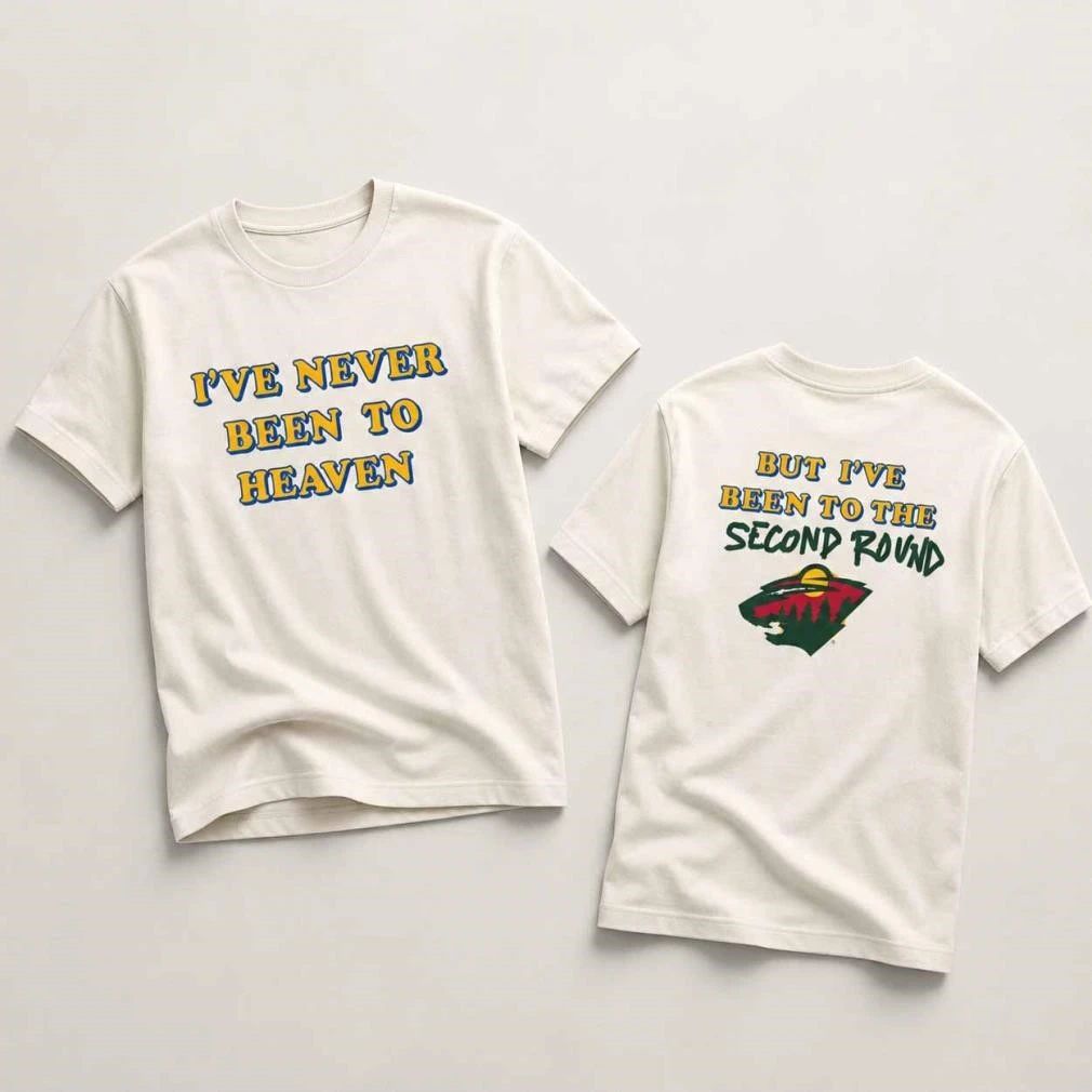 I’ve Never Been To Heaven Shirt