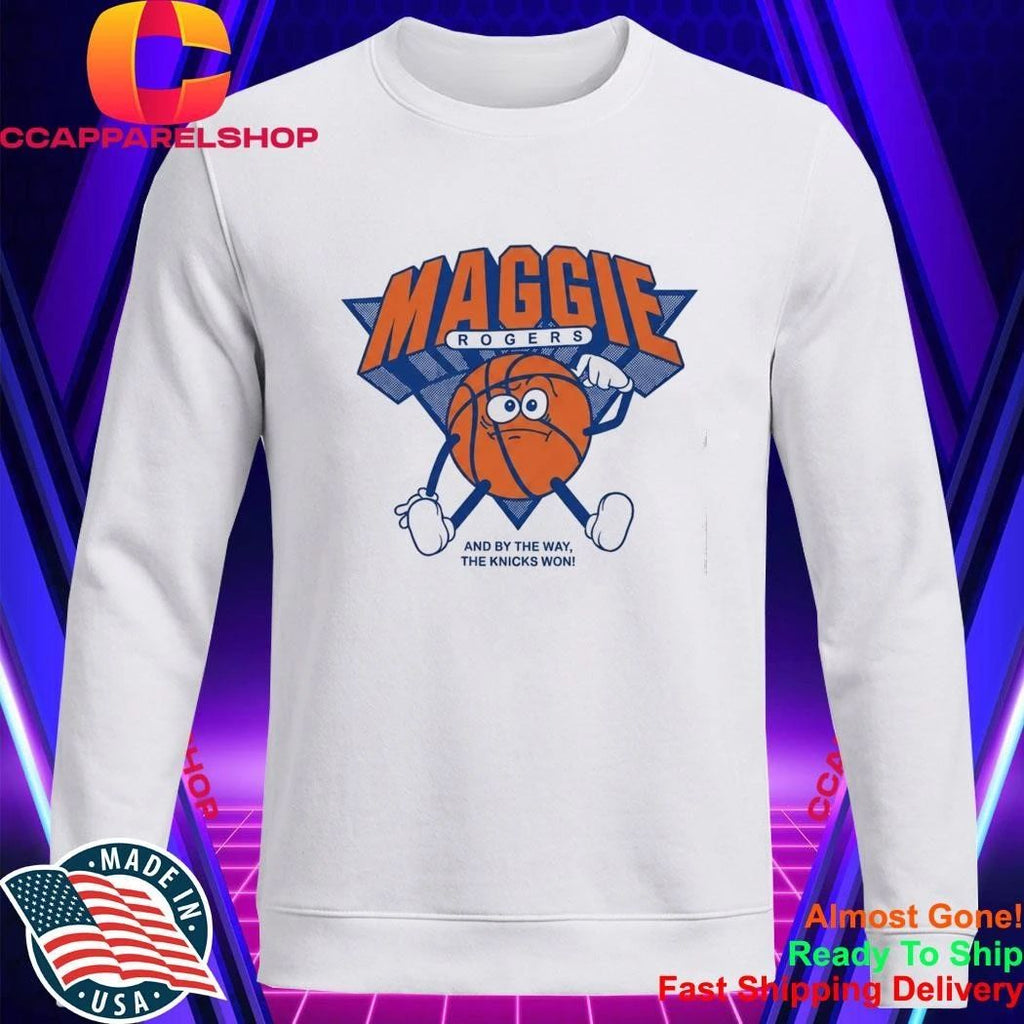 Maggie Rogers And By The Way The Knicks Won Shirt