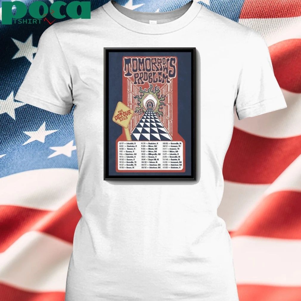 Tomorrows Problem The Detour 2025 Poster shirt
