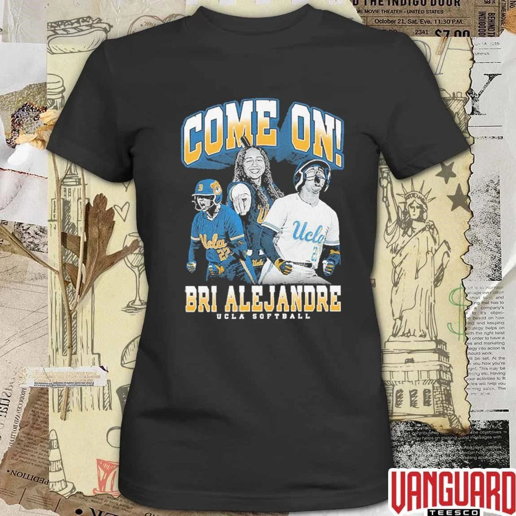 Brianah Alejandre Come On UCLA Bruins Softball t-shirt