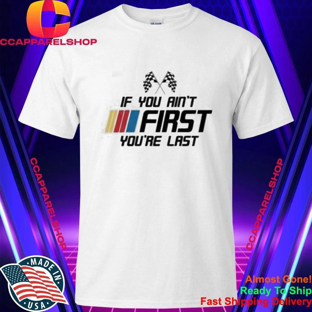 Kyle Busch 2026 If You Aint First Youre Last Shirt