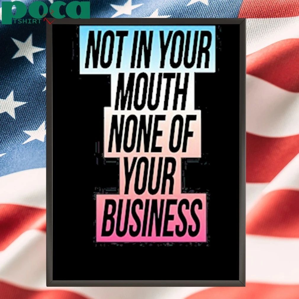 Not In Your Mouth None Of Your Business Trans Flag Shirt,