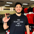 No Scotland no party shirt